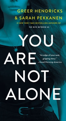 (FINAL SALE) You Are Not Alone - by Greer Hendricks & Sarah Pekkanen (Paperback)
