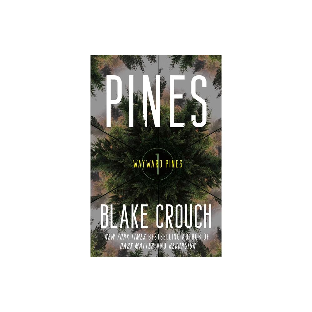 Pines - (Wayward Pines Trilogy) by Blake Crouch (Paperback)