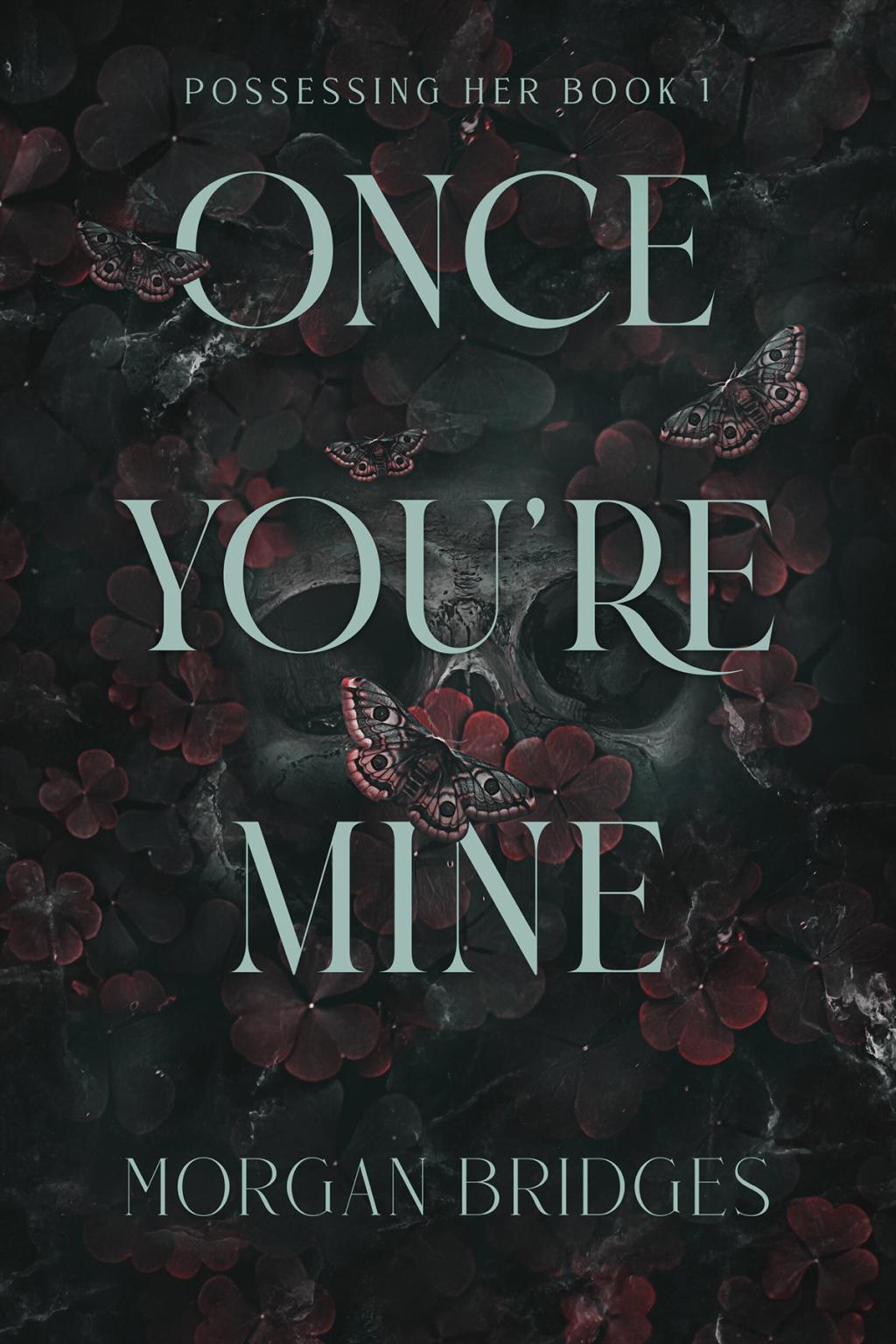 Once You're Mine: Possessing Her #1 by Morgan Bridges (Paperback)