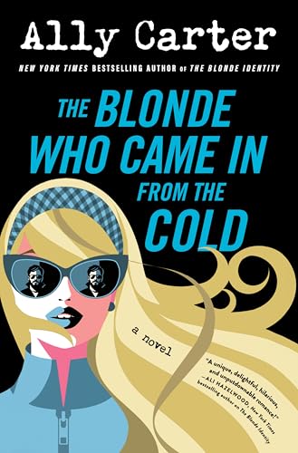 The Blonde Who Came in from the Cold (Blonde Identity #2) by Ally Carter