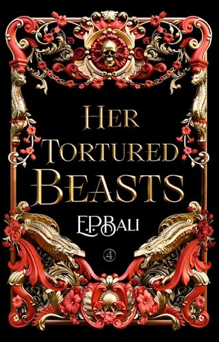 Her Tortured Beasts: Her Vicious Beasts #4 by E.P. Bali
