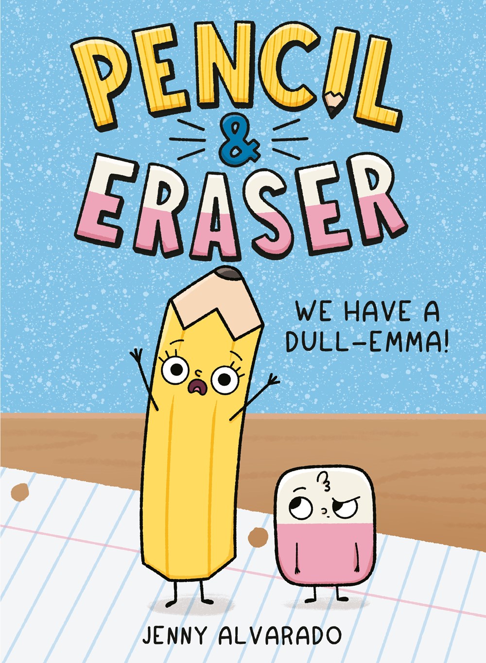 (ORDERED) Pencil & Eraser: We Have a Dull-Emma! - by Jenny Alvarado (Hardcover)