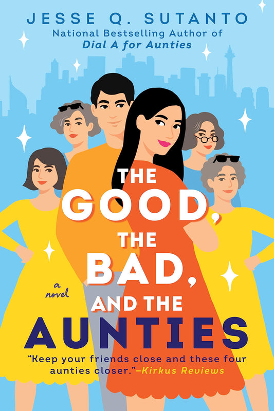 Good, The Bad, and The Aunties - Aunties #3 by Jesse Q. Sutanto