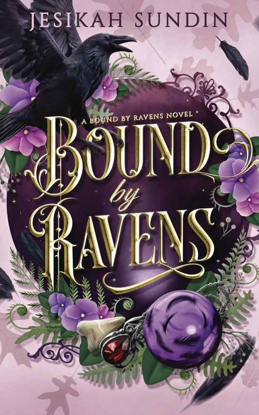 Bound by Ravens, by Jesikah Sundin