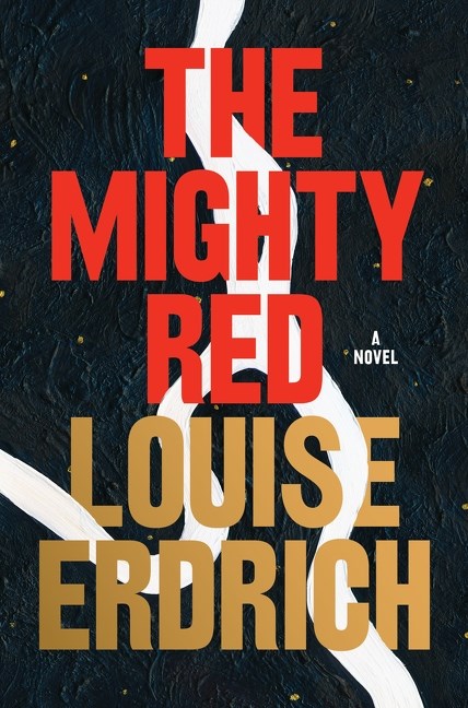 Mighty Red - by Louise Erdrich (Hardcover)