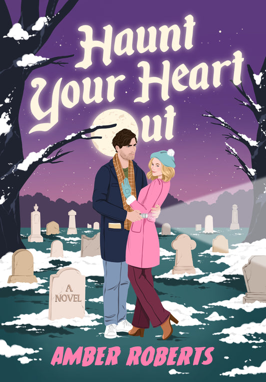 Haunt Your Heart Out - by Amber Roberts (Hardcover)