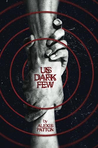 Us Dark Few: Us Dark Few #1 by Alexis Patton (Paperback)