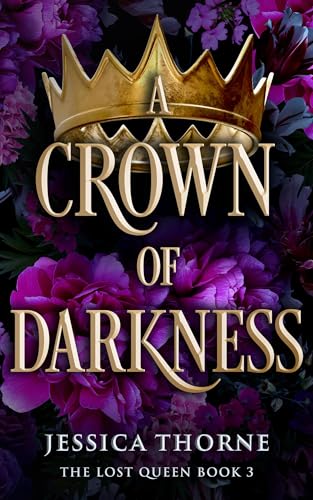 (12/09) A Crown of Darkness: The Lost Queen #3 by Jessica Thorne
