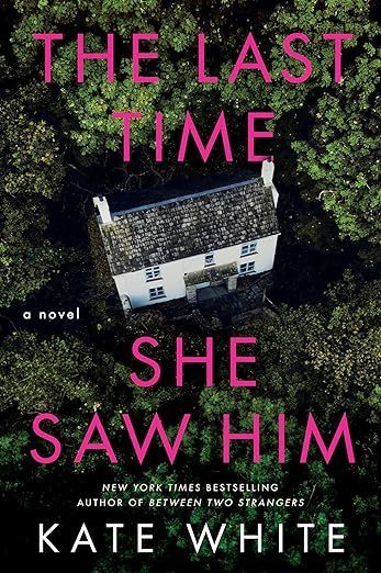 Last Time She Saw Him by Kate White