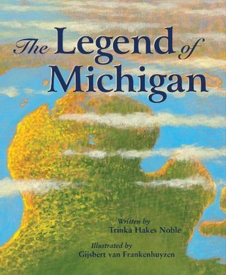 Legend of Michigan (Myths, Legends, Fairy and Folktales) by Trinka Hakes Noble