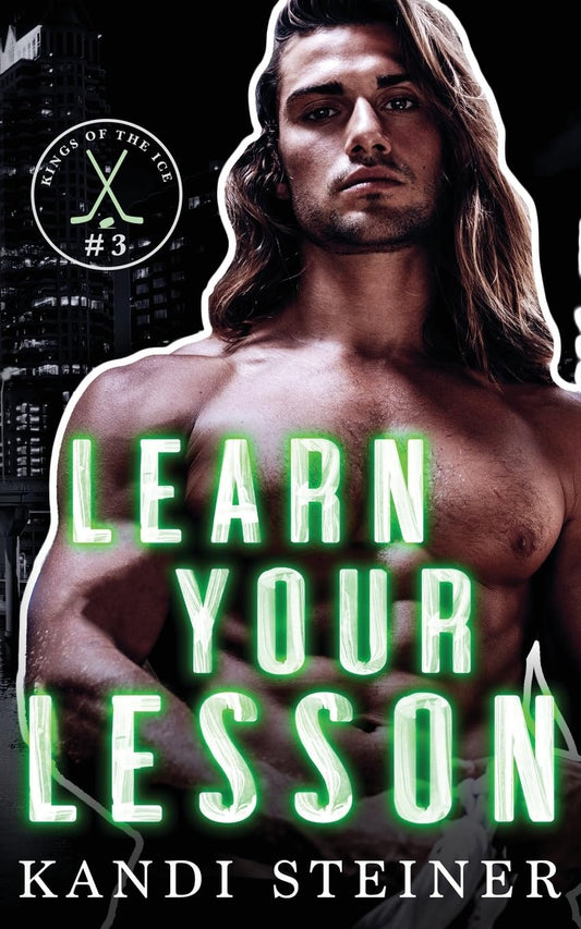 Learn Your Lesson - Kings of the Ice #3 by Kandi Steiner