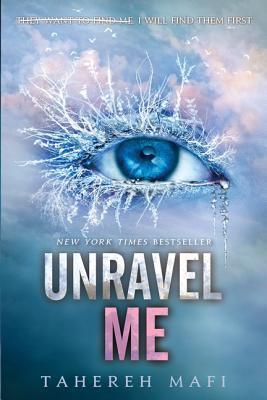 Unravel Me - Shatter Me #2 by Tahereh Mafi