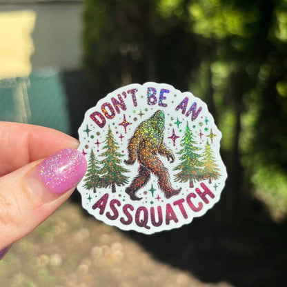 Don’t Be an Asssquatch Glitter Sticker