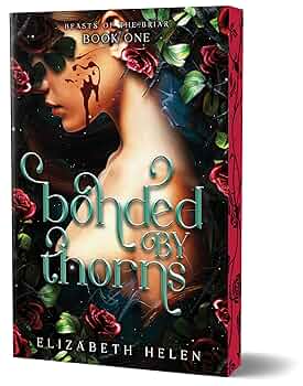 (11/04) Bonded by Thorns (Deluxe Edition) - Beasts of the Briar #1 by Elizabeth Helen (Paperback)