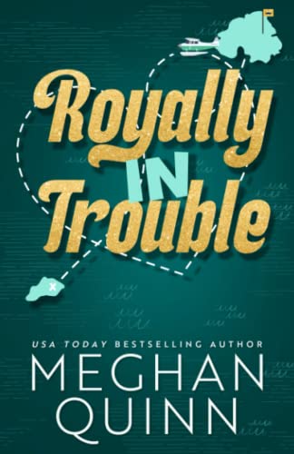 Royally In Trouble - Royal #2 by Meghan Quinn