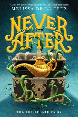 Never After: The Thirteenth Fairy (The Chronicles of Never After, 1) by Melissa De La Cruz