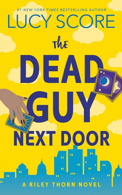 Dead Guy Next Door - Riley Thorn #1 by Lucy Score