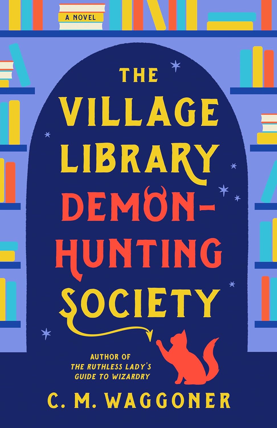 The Village Library Demon-Hunting Society - by C M Waggoner (Paperback)