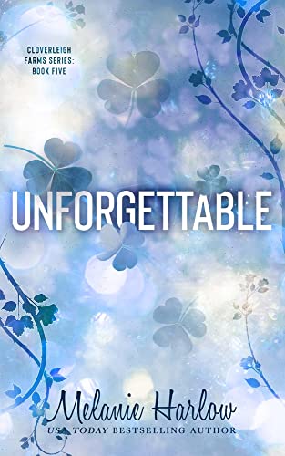 (ORDERED) Unforgettable - Cloverleigh Farms #5 by Melanie Harlow