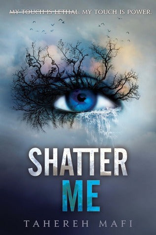 Shatter Me - Shatter Me #1 by Tahereh Mafi