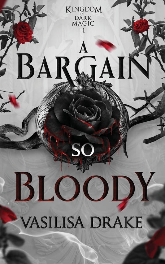 A Bargain So Bloody: Kingdom of Dark Magic #1 by Vasilisa Drake