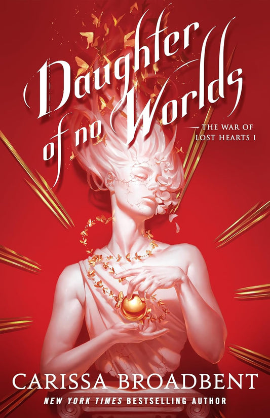 (10/14) Daughter of No Worlds: The War of Lost Hearts #1 by Carissa Broadbent (Hardcover)
