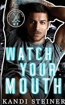 Watch Your Mouth - Kings of the Ice #2 by Kandi Steiner