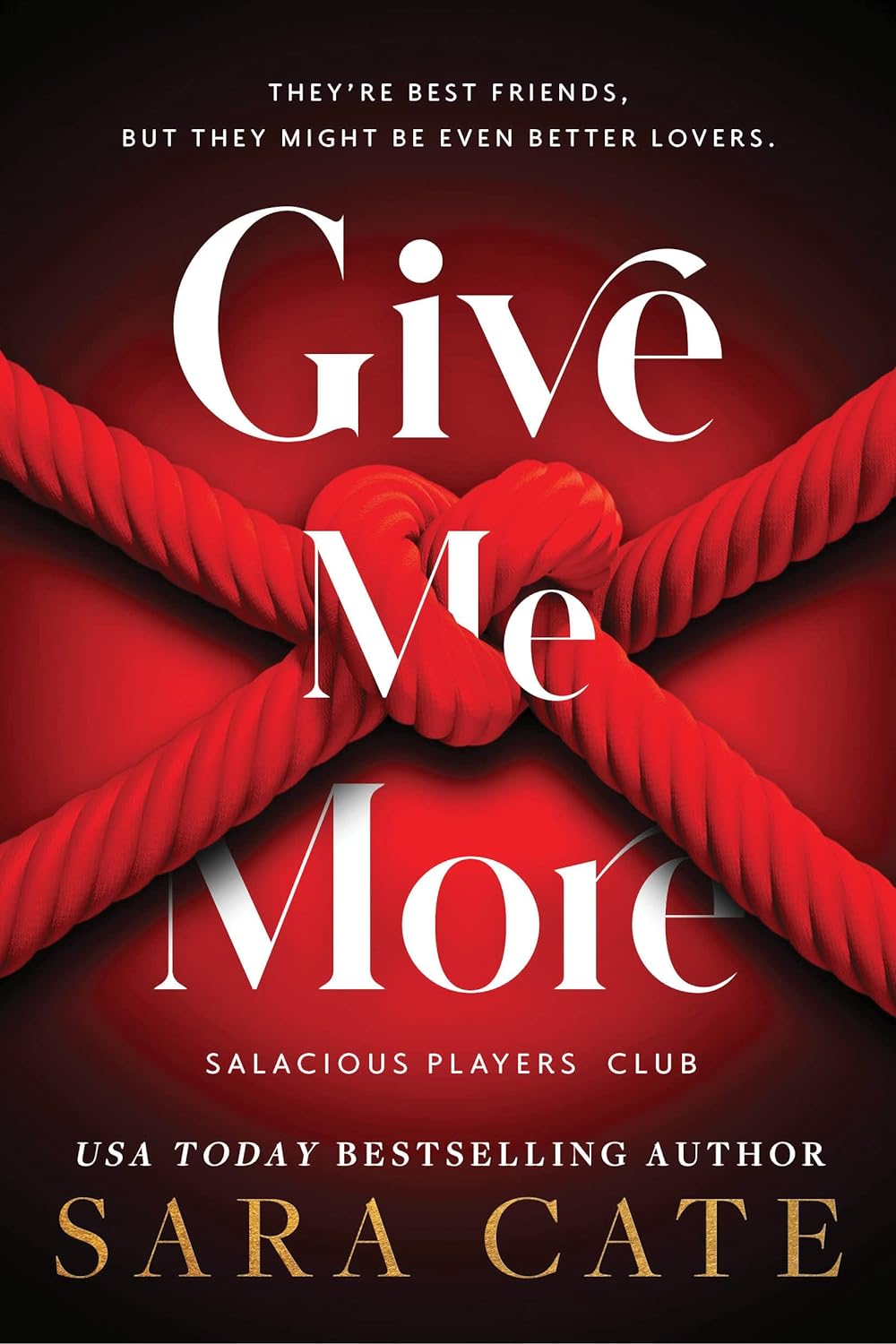 (ORDERED) Give Me More - Salacious Players Club #3 by Sara Cate