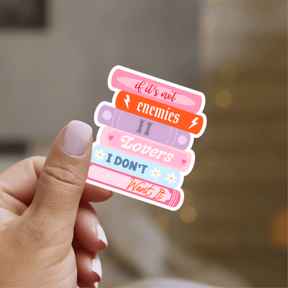 If It’s Not Enemies to Lovers I Don’t Want It Bookstack Sticker
