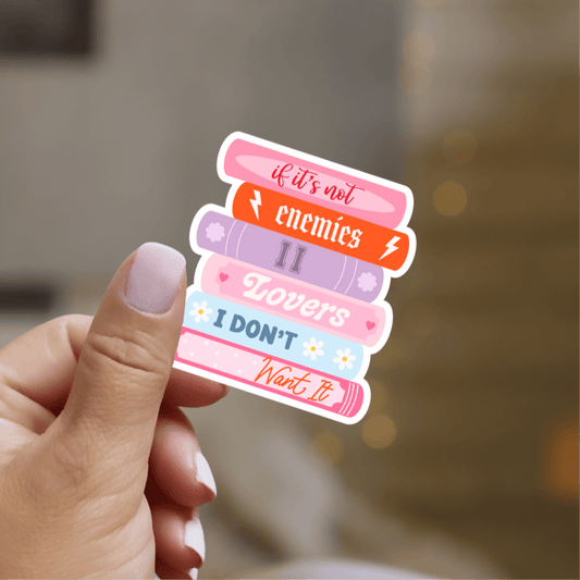 If It’s Not Enemies to Lovers I Don’t Want It Bookstack Sticker