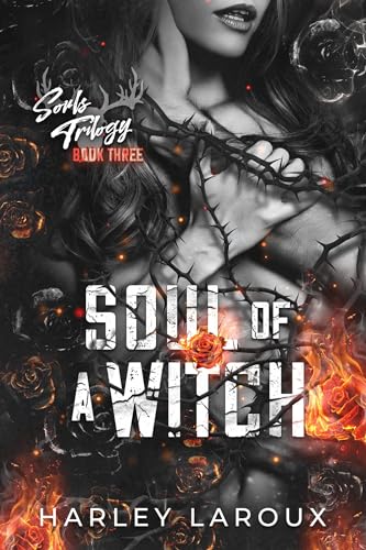 Soul of a Witch - Souls Trilogy #3 by Harley Laroux