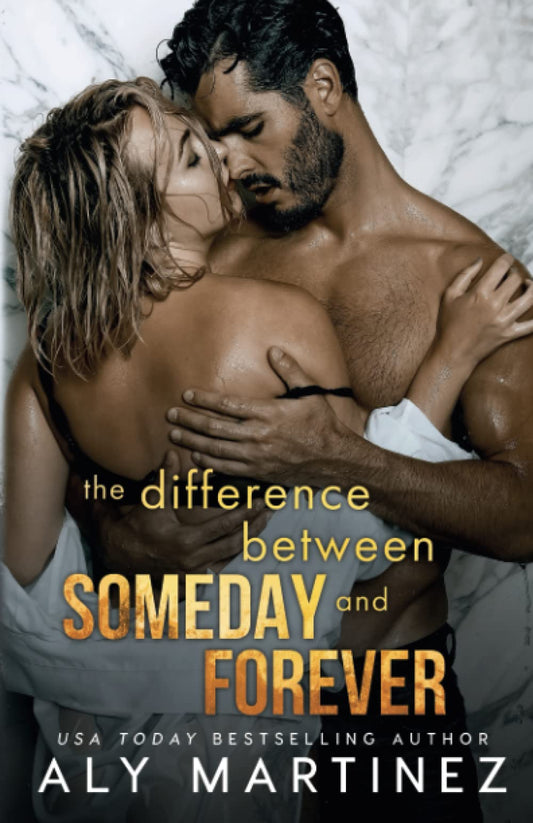 Difference Between Someday and Forever - Difference Trilogy #3 by Aly Martinez