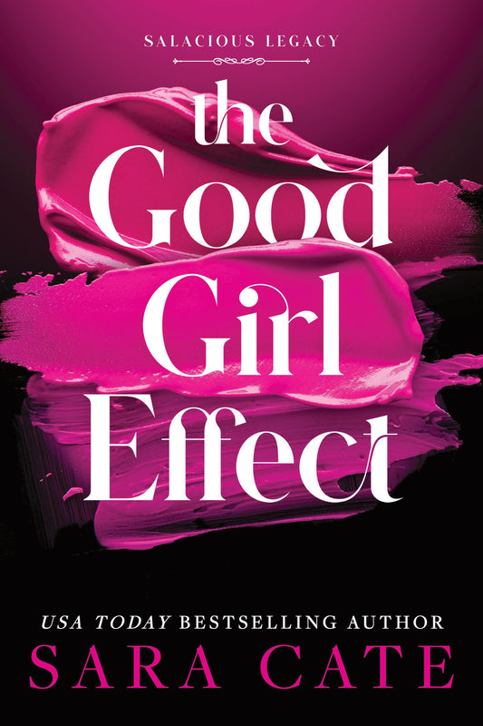 (09/02) The Good Girl Effect (Deluxe Edition) (Salacious Legacy) by Sara Cate