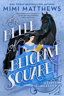 Belle of Belgrave Square - Belles of London #2 by Mimi Matthews