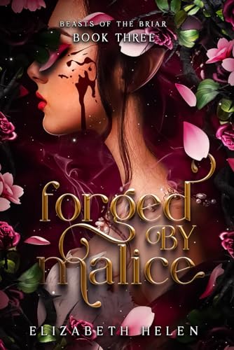 Forged By Malice - Beasts of the Briar #3 by Elizabeth Helen