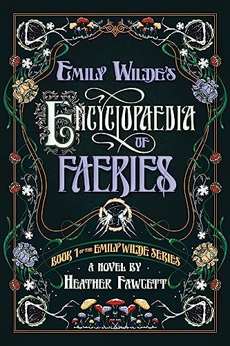 Emily Wilde's Encyclopaedia of Faeries - Emily Wilde #1 by Heather Fawcett