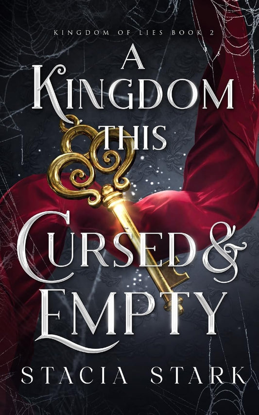 A Kingdom This Cursed and Empty - Kingdom of Lies #2 by Stacia Stark