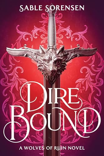Dire Bound - The Wolves of Ruin #1 by Sable Sorensen (Paperback)