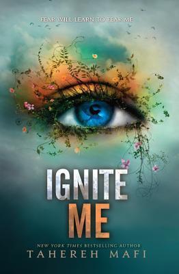 (ORDERED) Ignite Me - Shatter Me #3 by Tahereh Mafi