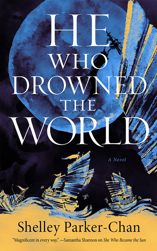 He Who Drowned the World - The Radiant Emperor #2 by Shelley Parker-Chan