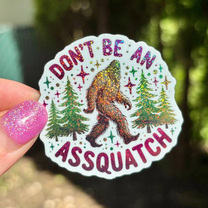 Don’t Be an Asssquatch Glitter Sticker