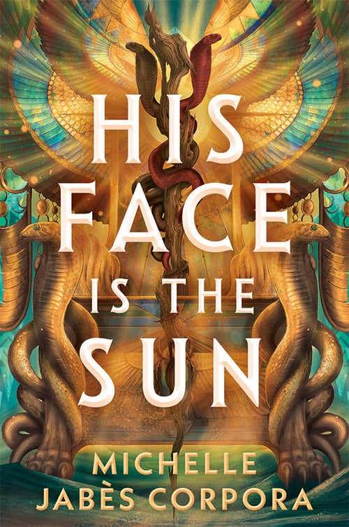 His Face Is the Sun - Throne of Khetara #1 by Michelle Jabès Corpora (Hardcover)