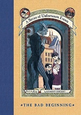 Bad Beginning - A Series of Unfortunate Events #1 by Lemony Snicket