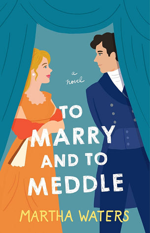 To Marry and to Meddle -The Regency Vows #3 by Martha Waters