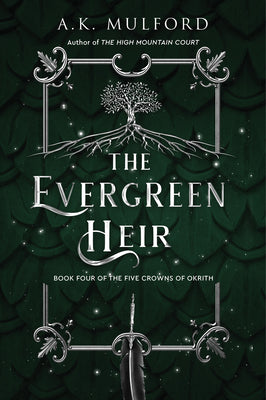 Evergreen Heir - The Five Crowns of Okrith #4 by A.K. Mulford