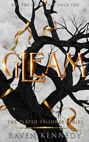 Gleam - The Plated Prisoner #3 by Raven Kennedy