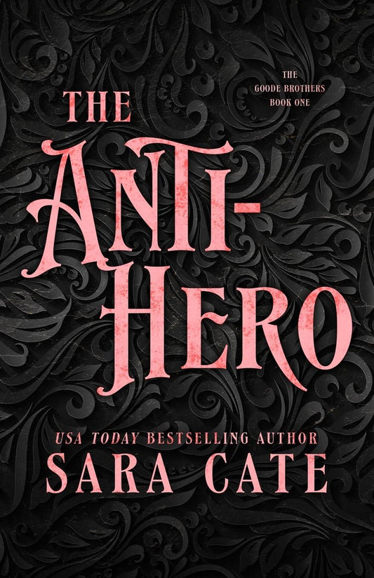 Anti-hero - The Goode Brothers #1 by Sara Cate