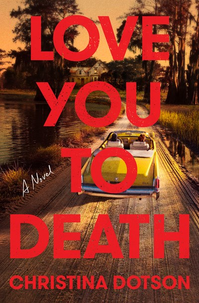 Love You to Death - by Christina Dotson (Hardcover)