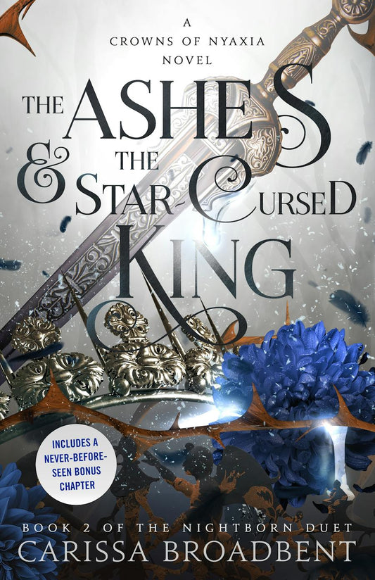 Ashes & the Star-Cursed King - Crowns of Nyaxia #2 by Carissa Broadbent