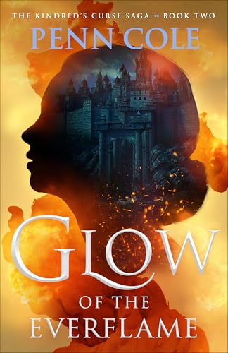 Glow of the Everflame (The Kindred's Curse Saga #2) by Penn Cole (Hardcover)